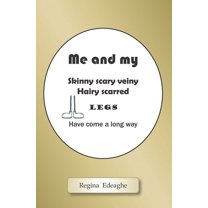 Omonigho in Phases: Me and my skinny scary veiny hairy scarred legs have come a long way (Series #1) (Paperback)