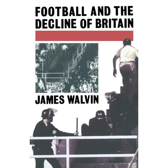 Football and the Decline of Britain, (Paperback)