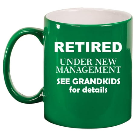 

Retired Under New Management See Grandkids Funny Grandparent Grandma Grandpa Ceramic Coffee Mug Tea Cup Gift (11oz Green)