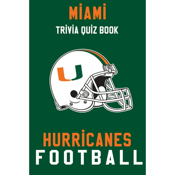 Miami Hurricanes Trivia Quiz Book Football The One With All The Questions Ncaa Football Fan Gift For Fan Of Miami Hurricanes Paperback Walmart Com