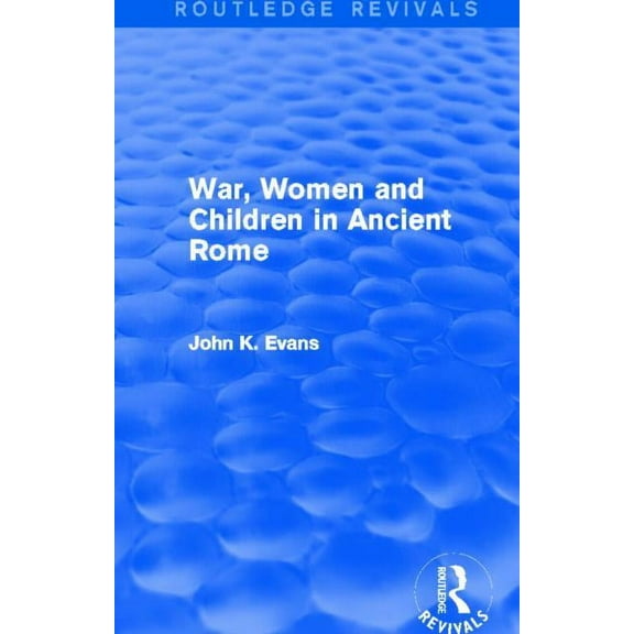 Routledge Revivals War, Women and Children in Ancient Rome (Routledge Revivals), (Hardcover)