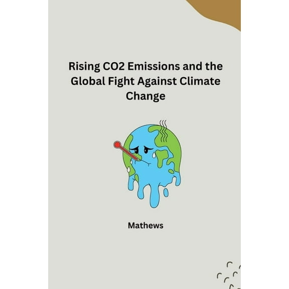 The Evolution of CO2 Emissions and Global Efforts to Curb Climate Change, (Paperback)