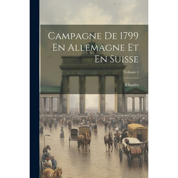 Campagne De 1799 En Allemagne Et En Suisse; Volume 1 (Paperback)