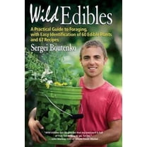 Wild Edibles : A Practical Guide to Foraging, with Easy Identification of 60 Edible Plants and 67 Recipes (Paperback)