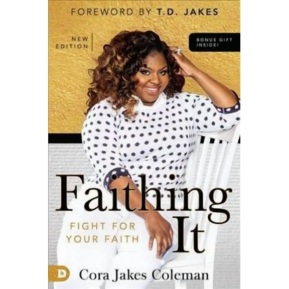 Faithing It: Bringing Purpose Back to Your Life! (Paperback) by Cora Jakes Coleman