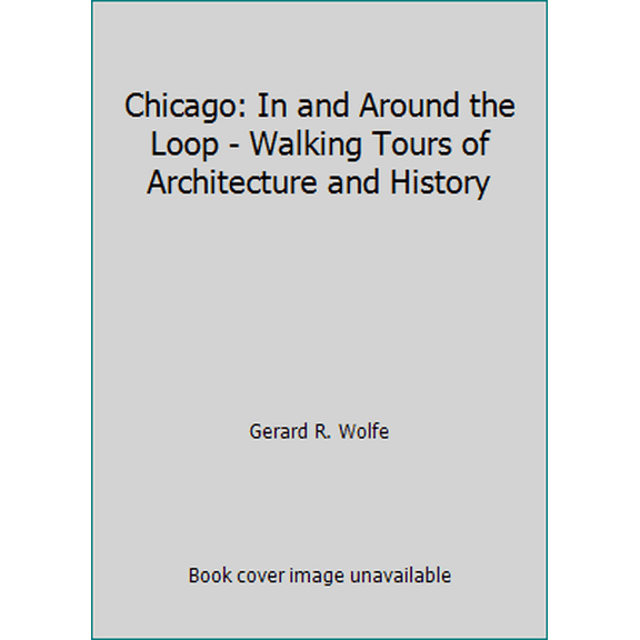Pre-Owned Chicago: In and Around the Loop - Walking Tours of Architecture and History (Paperback) 0070713901 9780070713901