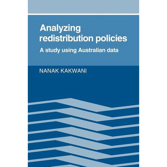 Analyzing Redistribution Policies: A Study Using Australian Data, (Paperback)