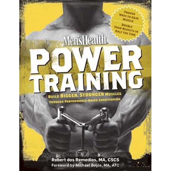 Pre-Owned Men's Health Power Training: Build Bigger, Stronger Muscles with through Performance-based Conditioning