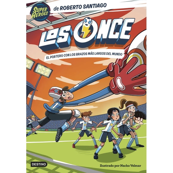 Libro Los Once 2. El Portero Con Los Brazos Mas Largos Del Mundo Tapa Blanda, Autor Roberto Santiago, Editorial Destino Infantil & Juvenil Mexico
