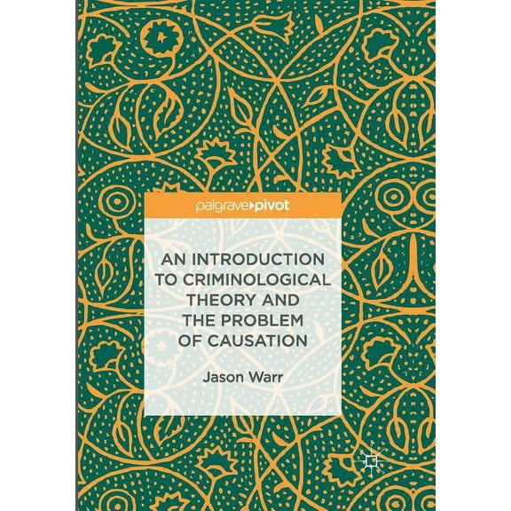 An Introduction to Criminological Theory and the Problem of Causation, (Paperback)