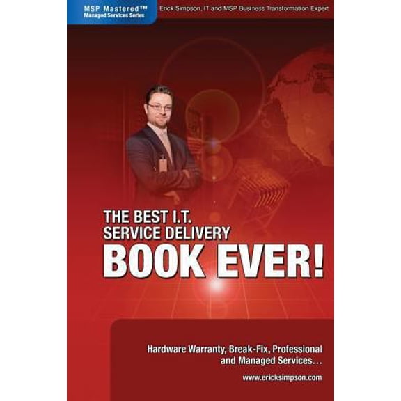 Pre-Owned The Best I.T. Service Delivery BOOK EVER! Hardware Warranty, Break-Fix, Professional and Managed Services (Paperback) 0978894324 9780978894320