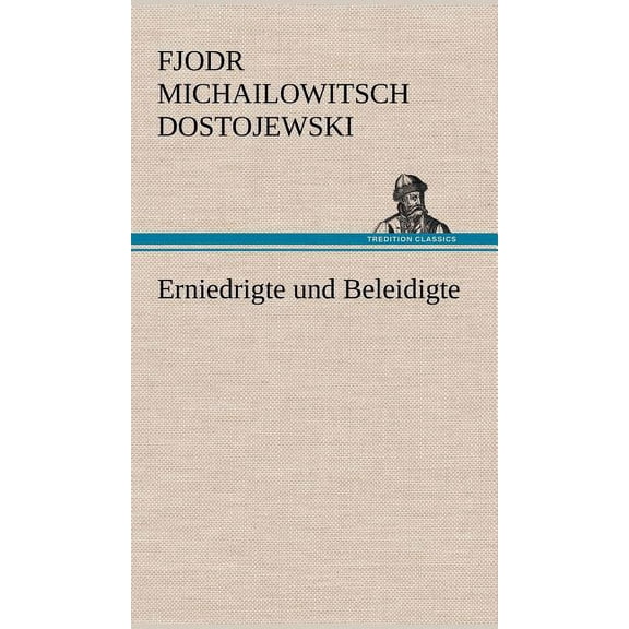 Erniedrigte Und Beleidigte (Hardcover)