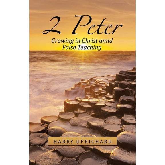 2 Peter: Growing in Christ  Amid False Teaching