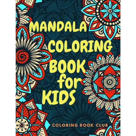 Mandala Coloring Book for Kids: Coloring Book for Kids ages 4-8