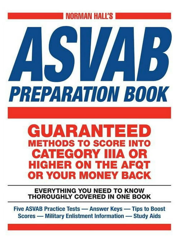 Norman Hall's Asvab Preparation Book : Everything You Need to Know Thoroughly Covered in One Book - Five ASVAB Practice Tests - Answer Keys - Tips to Boost Scores - Military Enlistment Information - Study Aids (Paperback)