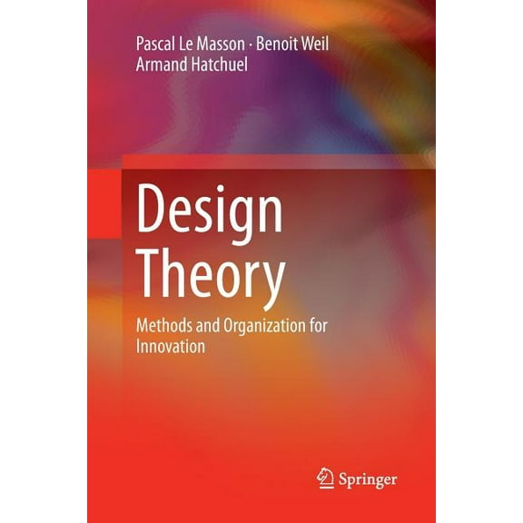 Design Theory: Methods and Organization for Innovation, (Paperback)
