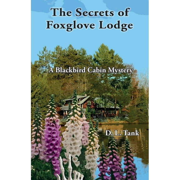 Blackbird Cabin Mystery The Secrets of Foxglove Lodge, Book 2, (Paperback)