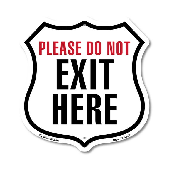 Please Do Not Exit Here 12 inch X 12 inch Shield-Shaped Rust-Free Aluminum Metal Sign Weather Resistant Made in the USA