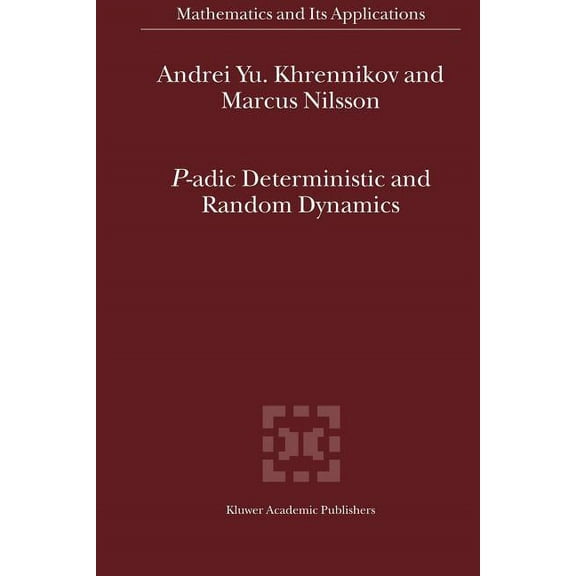 Mathematics and Its Applications P-Adic Deterministic and Random Dynamics, Book 574, (Paperback)