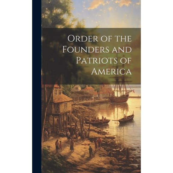 Order of the Founders and Patriots of America (Hardcover)