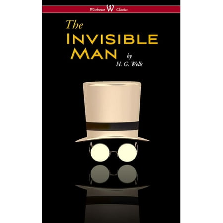 The Invisible Man - A Grotesque Romance (Wisehouse Classics Edition) - (Best Way To Romance A Man)