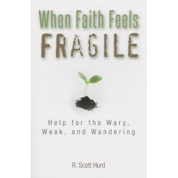 Pre-Owned When Faith Feels Fragile: Help for the Wary, Weak, and Wandering (Paperback) 0819883433 9780819883438