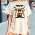 thumbnail image 2 of Accidentally Became Important At Work And It Is Ruining My Life T-Shirt, 2 of 5