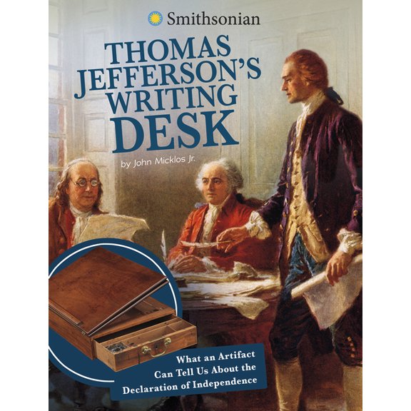 Smithsonian Artifacts from the American Thomas Jefferson's Writing Desk: What an Artifact Can Tell Us about the Declaration of Independence, (Paperback)