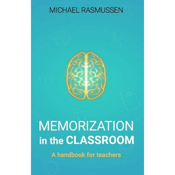 Memorization in the Classroom: A handbook for teachers (Paperback)