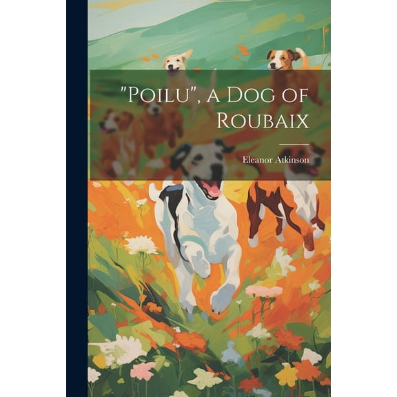 "Poilu", a Dog of Roubaix, (Paperback)