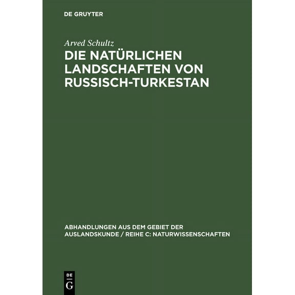 Abhandlungen Aus Dem Gebiet der Auslands Die natürlichen Landschaften von Russisch-Turkestan, Book 1, (Hardcover)
