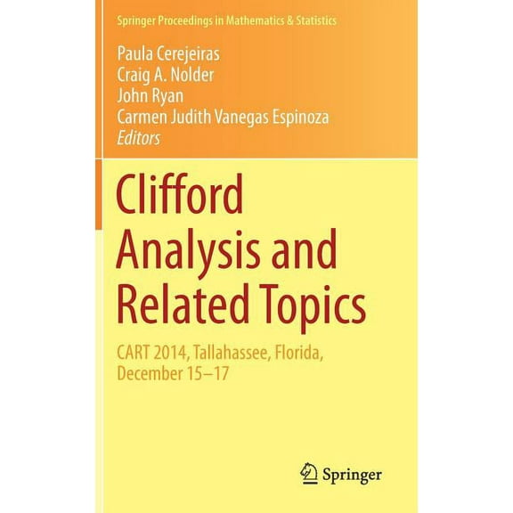 Springer Proceedings in Mathematics & St Clifford Analysis and Related Topics: In Honor of Paul A. M. Dirac, Cart 2014, Tallahassee, Florida, December 15-17, Book 260, (Hardcover)