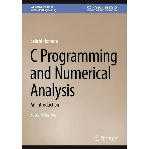 Synthesis Lectures on Mechanical Enginee C Programming and Numerical Analysis: An Introduction, (Hardcover)
