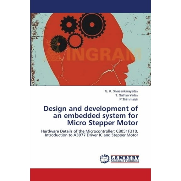 Design and development of an embedded system for Micro Stepper Motor (Paperback)