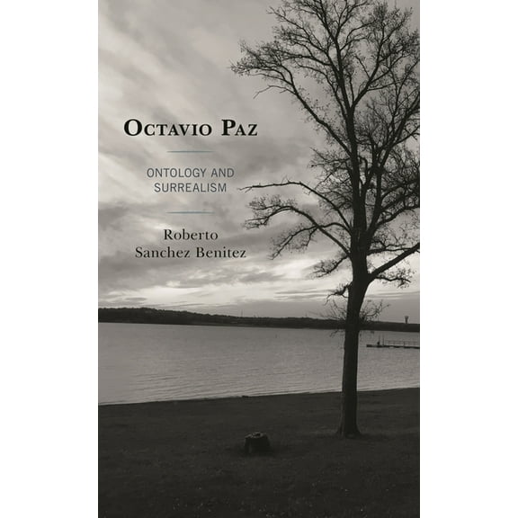 Critical Approaches to Latin American Li Octavio Paz: Ontology and Surrealism, (Hardcover)