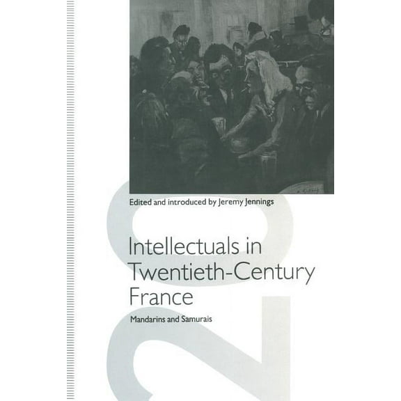 St Antony's Intellectuals in Twentieth-Century France: Mandarins and Samurais, (Paperback)