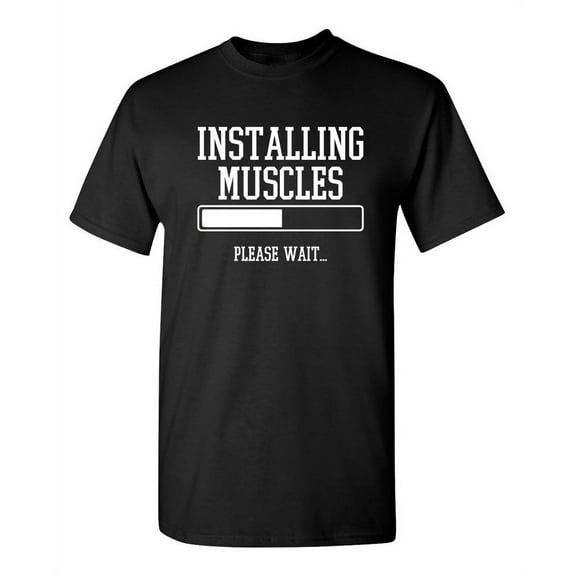 Installing Muscles Please Wait Sarcastic Premium T Shirt Adult Humor Funny Graphic Tee For Xmas Pre Birthday Anniversary Gift Hilarious Novelty Tshirt