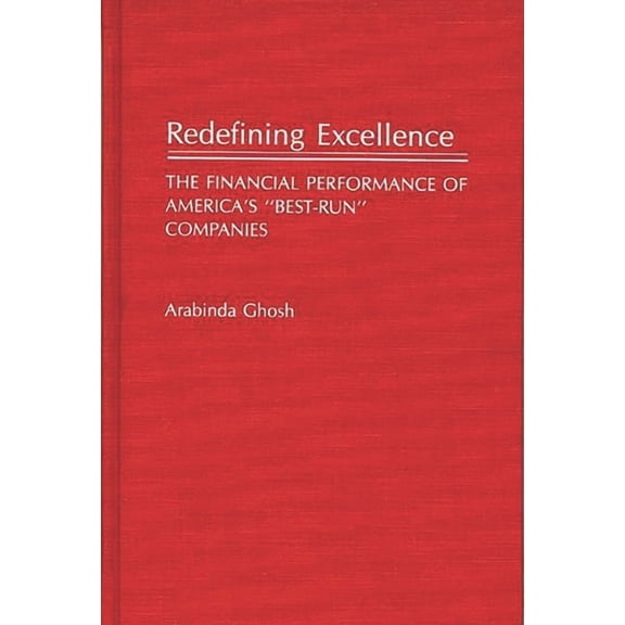Redefining Excellence: The Financial Performance of America's Best-Run Companies, (Hardcover)