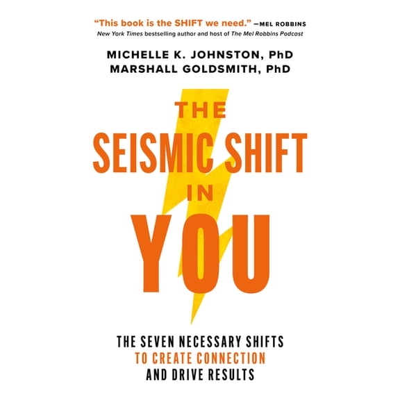 The Seismic Shift in You: The Seven Necessary Shifts to Create Connection and Drive Results, (Hardcover)