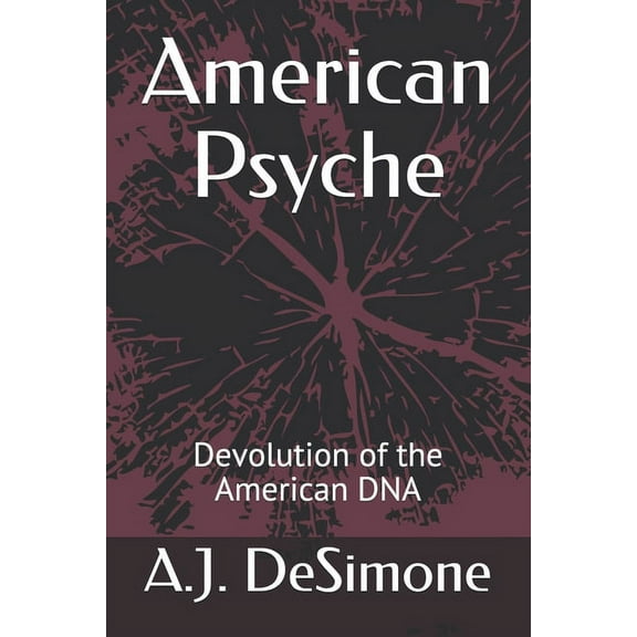 American Psyche: Devolution of the American DNA (Paperback)
