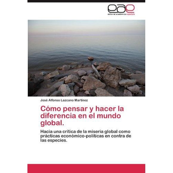 C Mo Pensar y Hacer la Diferencia en El Mundo Global.