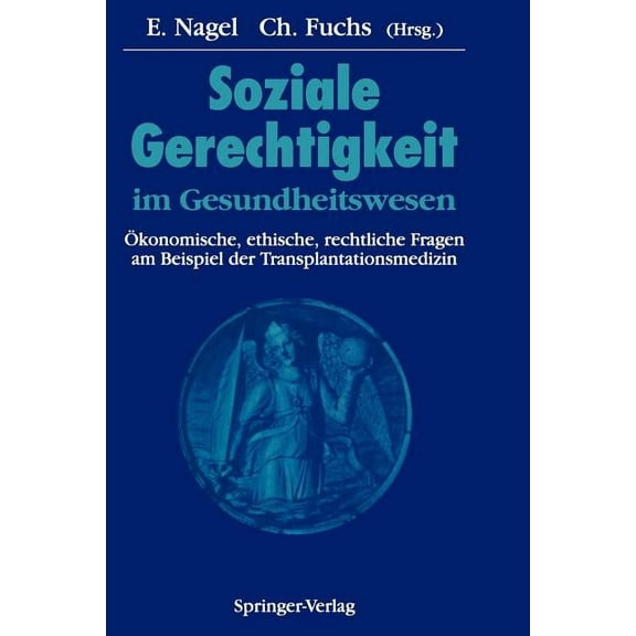 Dokumentation Des Wissenschaftlichen Sym Soziale Gerechtigkeit Im Gesundheitswesen: Ãkonomische, Ethische, Rechtliche Fragen Am Beispiel Der Transplantationsmedi, (Paperback)