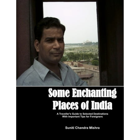 Some Enchanting Places of India - eBook (Best Places In South India)