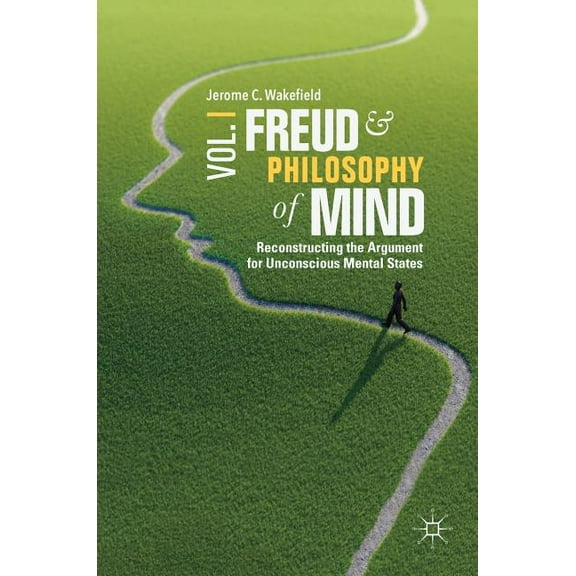 Freud and Philosophy of Mind, Volume 1: Reconstructing the Argument for Unconscious Mental States, (Hardcover)