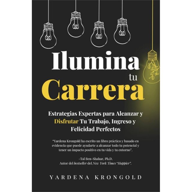 Libro Ilumina Tu Carrera Tapa Blanda, Autor Yardena Krongold, Editorial The Career Enlighten Academy