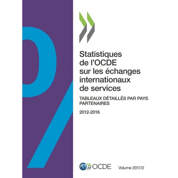 Statistiques de l'Ocde Sur les Ãchanges Statistiques de l'OCDE sur les Ã©changes internationaux de services, Volume 2017 NumÃ©ro 2, (Paperback)