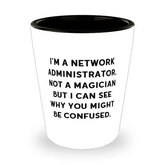 Perfect Network administrator Shot Glass, I'm a Network Administrator. Not a Magician but I, Reusable for Coworkers, Birthday