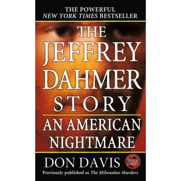 St. Martin's True Crime Library The Jeffrey Dahmer Story: An American Nightmare, (Paperback)