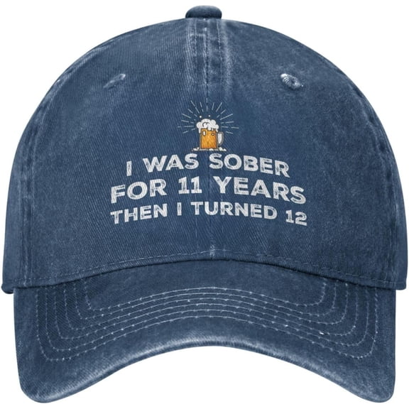 Funny Hat I was Sober for 11 Years Then I Turned 15 Hat for Men Baseball Hat Trendy Hat