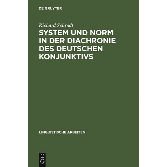 Linguistische Arbeiten System und Norm in der Diachronie des deutschen Konjunktivs, Book 131, (Hardcover)